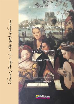 Clément Janequin, quinze chansons à quatre voix mixtes